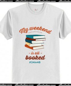My weekend is all booked T-Shirt Ap
