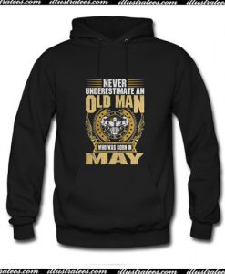 Never Underestimate An Old Man Born In May Hoodie Ap