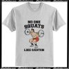 No One Squats Like Gaston Parody T-Shirt Ap