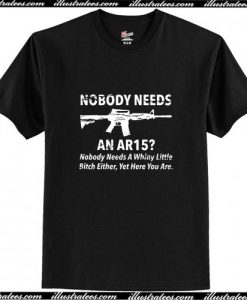 Nobody Needs An AR15 T-Shirt Ap