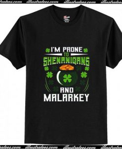 Prone To Shenanigans and Malarkey T-Shirt Ap