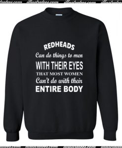 REDHEADS Can Do Things To Man With Their Eyes Sweatshirt Ap