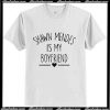 Shawn Mendes is My Boyfriends T-Shirt Ap