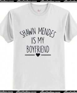 Shawn Mendes is My Boyfriends T-Shirt Ap