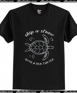 Skip a Straw Save a Turtle T-Shirt Ap