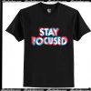 Stay Focused T-Shirt Ap