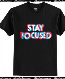 Stay Focused T-Shirt Ap