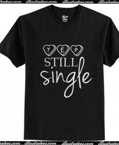 Still Single Trending Valentine's T-Shirt Ap
