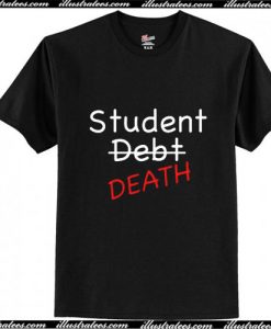 Student Debt Life T-Shirt Ap