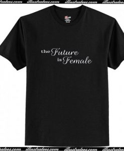 The Future is Female T-Shirt Ap