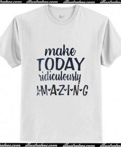 Today Is Amazing T Shirt Trending Ap