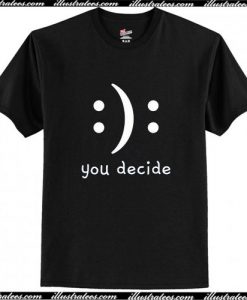 You Decide T-Shirt Ap