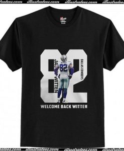 82 Jason Witten Dallas Cowboys welcome back Witten T-Shirt Ap