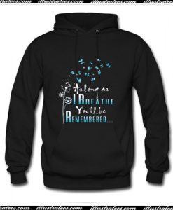 As long as I breathe you'll be remembered Hoodie Ap