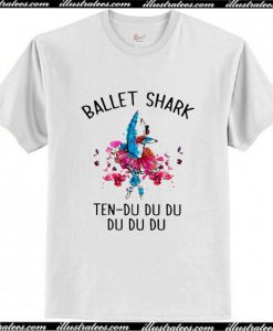 Ballet shark ten du du du du du du T-Shirt AI