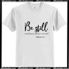 Be Still and Know That I Am God T-Shirt Pj