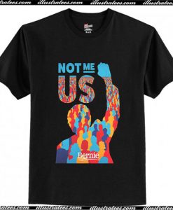 Bernie Sanders – Not Me T-Shirt Ap