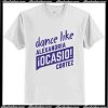 Dance Like AOC Alexandria Ocasio Cortez T-Shirt Ap