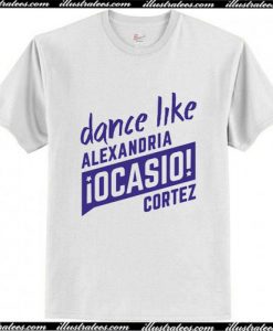 Dance Like AOC Alexandria Ocasio Cortez T-Shirt Ap