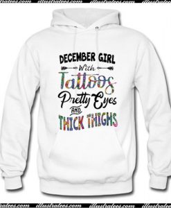 December Girl With Tattoos Pretty Eyes And Thick Thighs Hoodie Ap