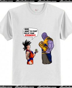 Goku And Thanos Here I Want To Fight Your Strongest T-Shirt Ap