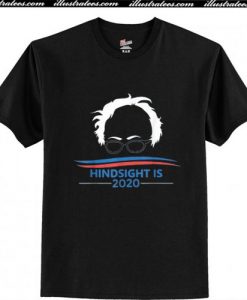 Hindsight is 2020 – Bernie Sanders T-Shirt Ap