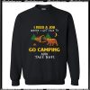 I Need a Job where I get Paid To Go Camping And Take Naps Sweatshirt Ap