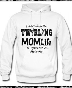 I didn’t choose the twirling momlife the twirling Hoodie Ap