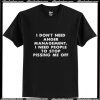 I don’t need anger management T-Shirt Pj