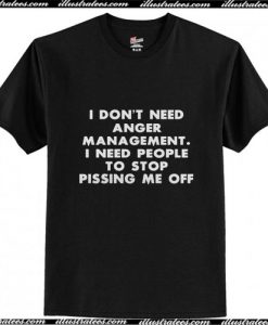 I don’t need anger management T-Shirt Pj