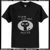 If Cats Could Talk They’d Lie T-Shirt Ap