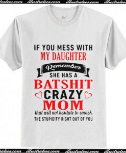 If you mess with my daughter remember T-Shirt Ap