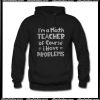 I'm an math teacher of course I have problems Hoodie Ap