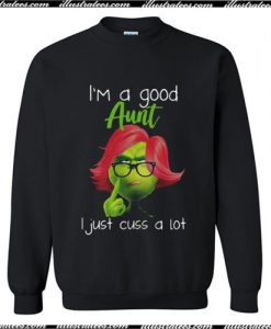 I’m a good aunt I just cuss a lot Grinch Trending Sweatshirt Ap