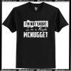 I’m not short I’m a people Mcnugget T-Shirt AI