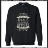 I’m rather fond of ghosts and spirits it’s the living that tick me off Trending Sweatshirt Ap