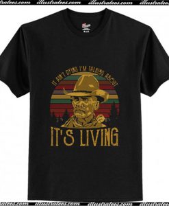 Larry Mcmurtry It Ain’t Dying I’m Talking T-Shirt Ap