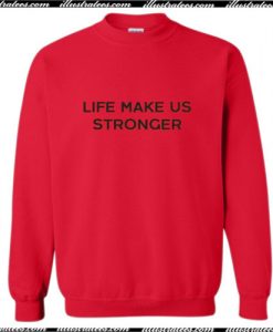 Life Make Us Stronger Red Sweatshirt Ap