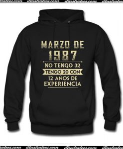 Marzo de 1987 no Tengo 32 Tengo 20 con 12 Anos Hoodie Ap