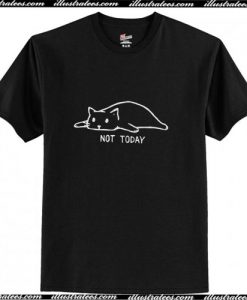 Not today T-Shirt Ap