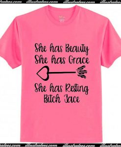 She has beauty she has grace she has resting bitch face T-Shirt Ap