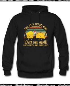 She is a good girl loves her mama loves tacos and queso Hoodie Ap