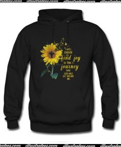 Sunflower I will choose to find joy in the journey Hoodie Ap