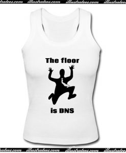 The Floor is DNS Tank Top Ap