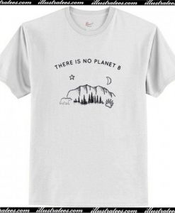 There Is No Planet B T-Shirt AI