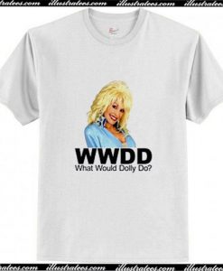 What Would Dolly Parton Do T-Shirt Ap