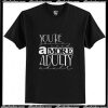 You are a more adulty T-Shirt Ap