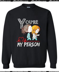 You’re My Person Grey Anatomy Sweatshirt Ap