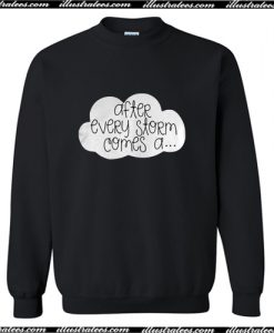 After Every Storm Comes Sweatshirt AI