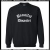 Beautiful Disaster Sweatshirt AI